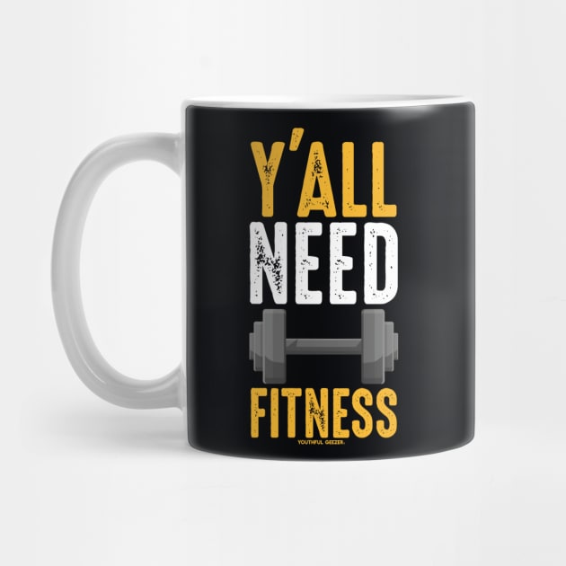 Y'all Need Fitness by YouthfulGeezer